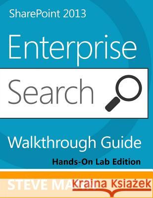 SharePoint 2013 Enterprise Search Walkthrough Guide: Hands-On Lab Edition Mann, Steven 9781490405315 Createspace - książka