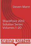 SharePoint 2013 Solution Series Volumes 1-20 Mann, Steven 9781494974527 Createspace