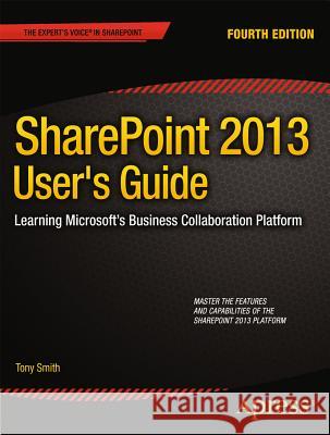 Sharepoint 2013 User's Guide: Learning Microsoft's Business Collaboration Platform Smith, Anthony 9781430248330  - książka