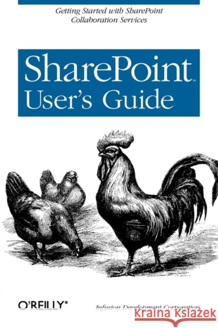 SharePoint User's Guide Infusion Development Corporation         Bryan Acker Tyler Davey 9780596009083 O'Reilly Media - książka