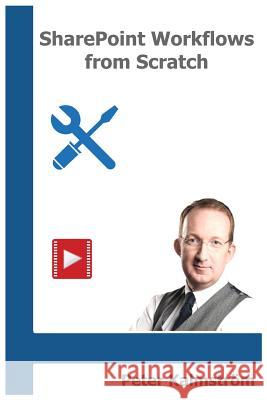 SharePoint Workflows from Scratch: Automation with SharePoint Designer Kalmstrom, Peter 9781091786905 Independently Published - książka