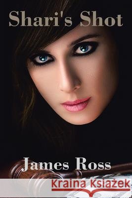 Shari's Shot James Ross 9781503526914 Xlibris Corporation - książka