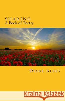 Sharing: A Book of Poetry Diane Alexy 9781986771214 Createspace Independent Publishing Platform - książka