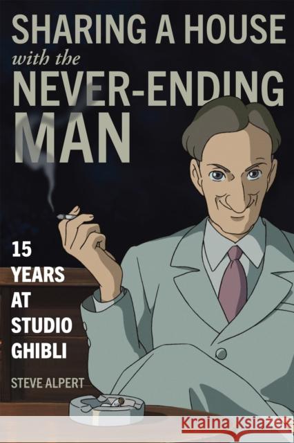 Sharing a House with the Never-Ending Man: 15 Years at Studio Ghibli  9781611720600 Stone Bridge Press - książka