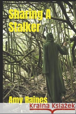Sharing a Stalker Amy Raines 9781731458438 Independently Published - książka