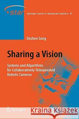 Sharing a Vision: Systems and Algorithms for Collaboratively-Teleoperated Robotic Cameras Song, Dezhen 9783642099793 Springer - książka