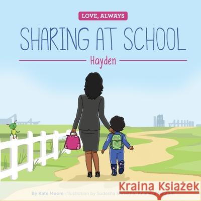 Sharing at School: Hayden Sudesha Shrestha Anamika Gautam Kate Moore 9781999553937 Kate Moore - książka