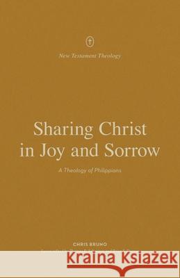 Sharing Christ in Joy and Sorrow Chris Bruno 9781433575273 Crossway Books - książka