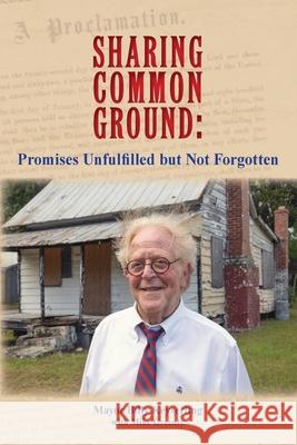 Sharing Common Ground: Promises Unfulfilled but Not Forgotten Billy Keyserling Mike Greenly 9781735754307 William Keyserling - książka