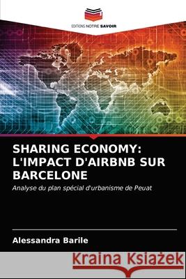 Sharing Economy: L'Impact d'Airbnb Sur Barcelone Alessandra Barile 9786203645835 Editions Notre Savoir - książka