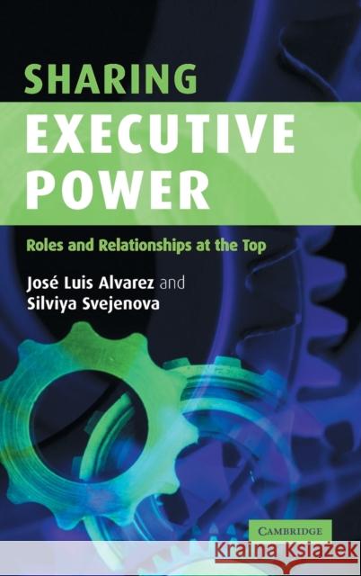 Sharing Executive Power Alvarez, José Luis 9780521841252 CAMBRIDGE UNIVERSITY PRESS - książka