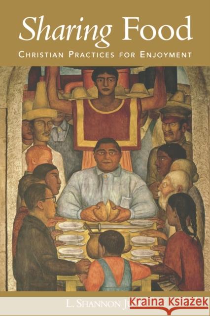 Sharing Food: Christian Practices for Enjoyment Jung, L. Shannon 9780800637927 Fortress Press - książka