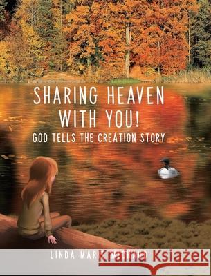 Sharing Heaven with You!: God tells the creation story Linda Marie Michaud 9780228825159 Tellwell Talent - książka