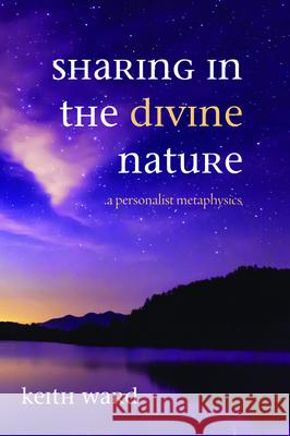 Sharing in the Divine Nature Keith Ward 9781725266384 Cascade Books - książka