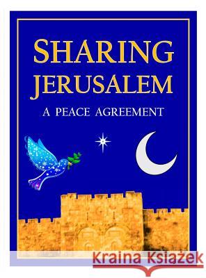 Sharing Jerusalem: A Peace Agreement Daniel Mark Dree'eam 9780692062104 Peaceful Interfaith Creations - książka