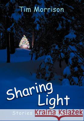 Sharing Light: Stories of Christmas Morrison, Tim 9781467062725 Authorhouse - książka