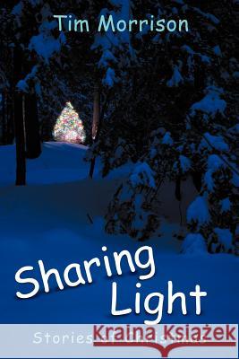 Sharing Light: Stories of Christmas Morrison, Tim 9781467062732 Authorhouse - książka