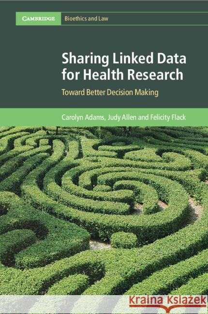 Sharing Linked Data for Health Research: Toward Better Decision Making Felicity (University of Western Australia, Perth) Flack 9781108445368 Cambridge University Press - książka