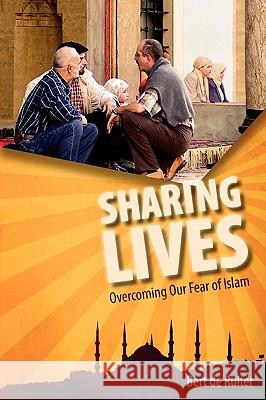 Sharing Lives: Overcoming Our Fear of Islam De Ruiter, Bert 9783941750227 VTR Publications - książka