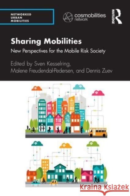 Sharing Mobilities: New Perspectives for the Mobile Risk Society Sven Kesselring Malene Freudendal-Pedersen Dennis Zuev 9781032474687 Routledge - książka