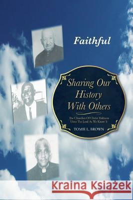 Sharing Our History with Others: The Churches of Christ Holiness Unto the Lord as We Know It Tomie L. Brown 9781499043730 Xlibris Corporation - książka