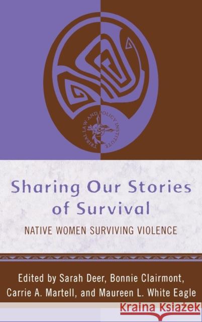 Sharing Our Stories of Survival: Native Women Surviving Violence Deer, Sarah 9780759111240 Altamira Press - książka