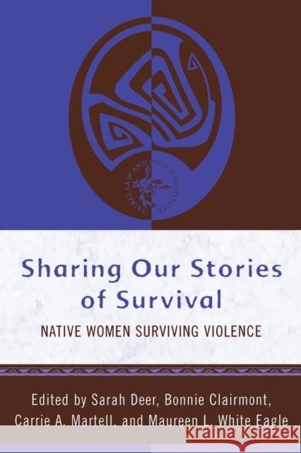 Sharing Our Stories of Survival: Native Women Surviving Violence Deer, Sarah 9780759111257 Altamira Press - książka