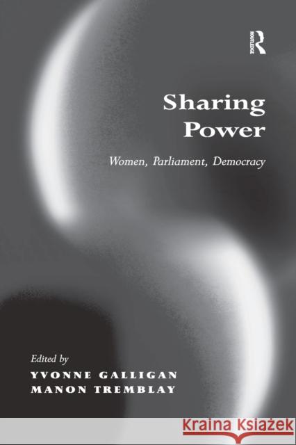 Sharing Power: Women, Parliament, Democracy Manon Tremblay (University of Ottawa, Canada), Yvonne Galligan 9781138276437 Taylor & Francis Ltd - książka