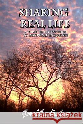 Sharing Real Life: A Collection of Stories to Inspire and Enlighten Gwendolyn Jackson 9780998401867 No Frills Buffalo - książka