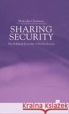 Sharing Security: The Political Economy of Burden Sharing Chalmers, M. 9780333714423 PALGRAVE MACMILLAN - książka