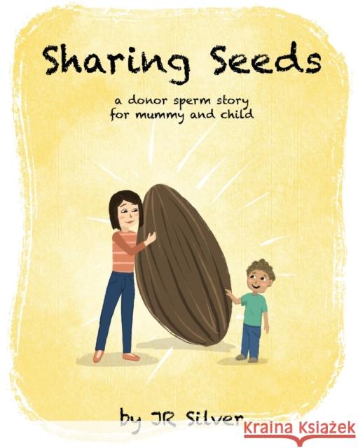 Sharing Seeds: a donor sperm story for mummy and child Jr. Silver 9781838225612 James Richard Sterling - książka