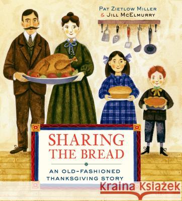 Sharing the Bread: An Old-Fashioned Thanksgiving Story Pat Zietlow Miller Jill McElmurry 9780307981820 Schwartz & Wade Books - książka