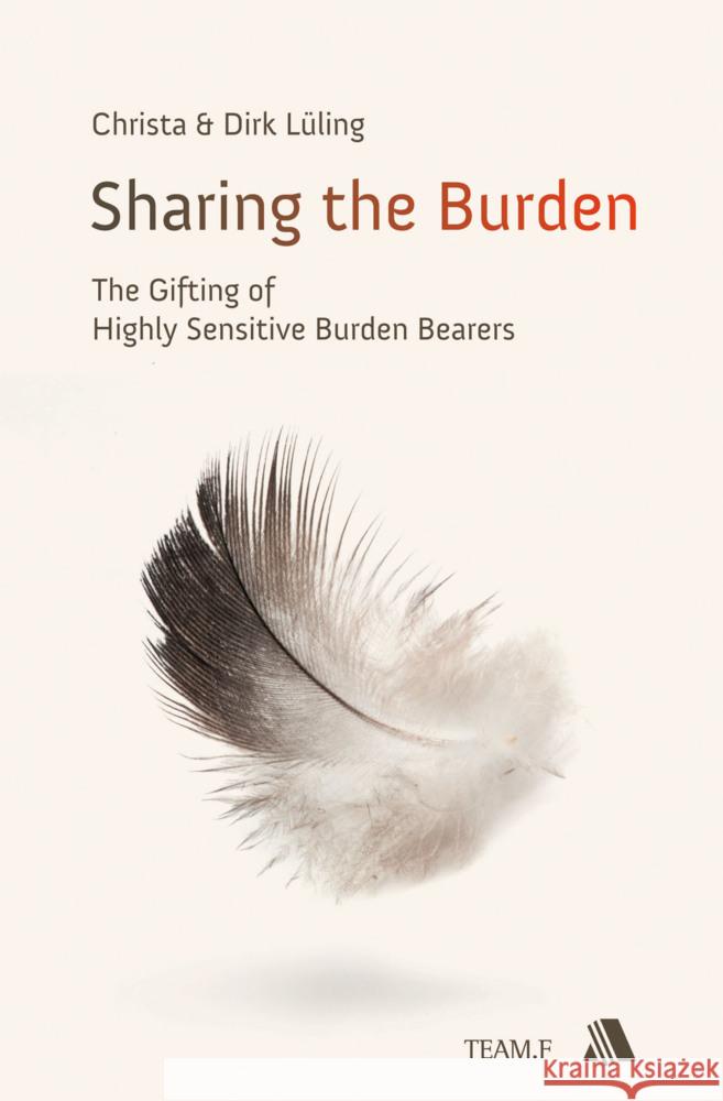 Sharing the Burden : The Gifting of Highly Sensitive Burden Bearers Lüling, Dirk; Lüling, Christa 9783940188717 Asaph - książka