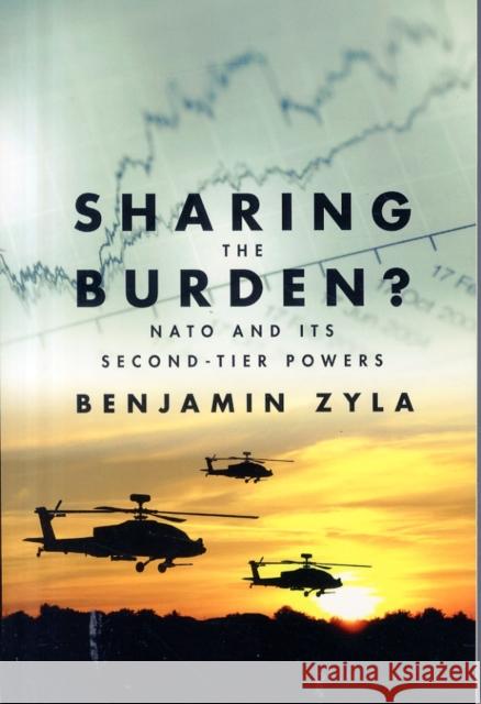 Sharing the Burden?: NATO and Its Second-Tier Powers Benjamin Zyla 9781442615595 University of Toronto Press - książka