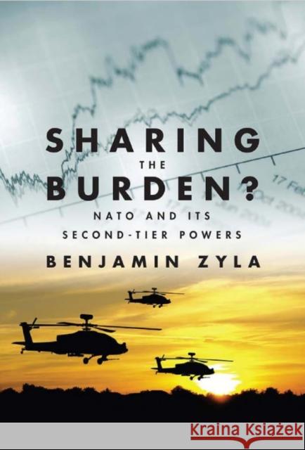 Sharing the Burden?: NATO and Its Second-Tier Powers Zyla, Benjamin 9781442647503 University of Toronto Press - książka