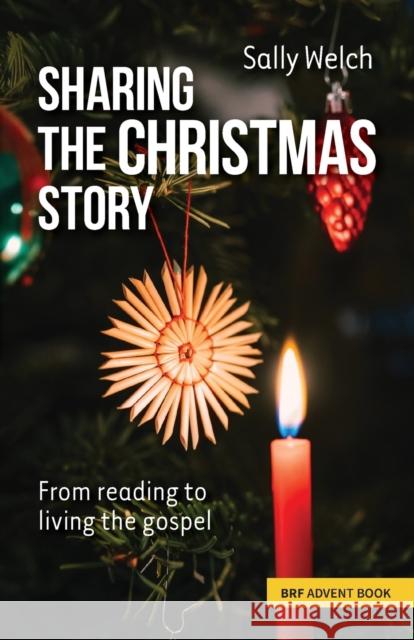 Sharing the Christmas Story: From reading to living the gospel Sally Welch 9781800391062 BRF (The Bible Reading Fellowship) - książka