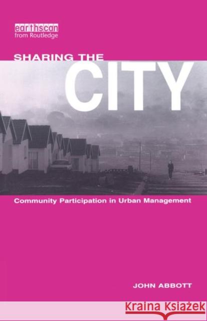 Sharing the City : Community Participation in Urban Management John Abbott 9781853833281 JAMES & JAMES (SCIENCE PUBLISHERS) LTD - książka