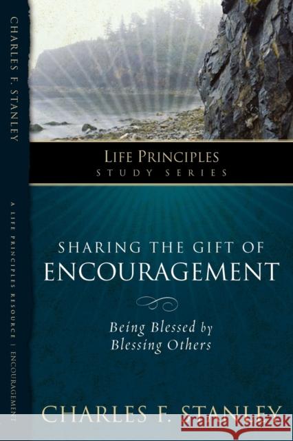Sharing the Gift of Encouragement Charles F. Stanley 9781418528126 Thomas Nelson Publishers - książka