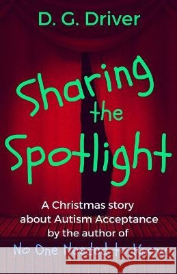 Sharing the Spotlight: A Christmas Story about Autism Acceptance D G Driver 9798362781491 Independently Published - książka
