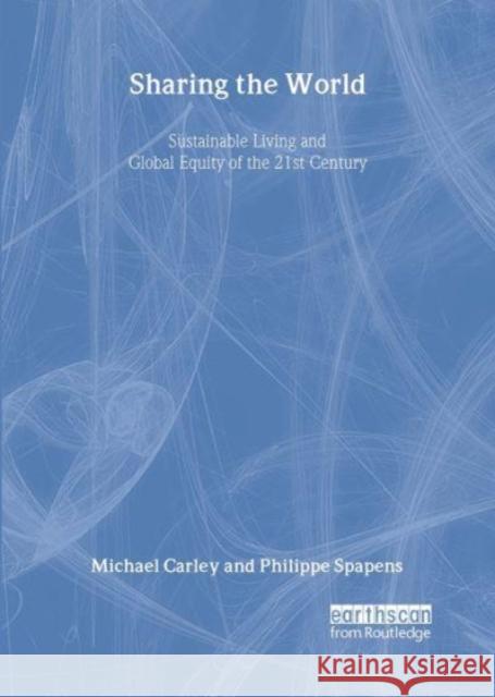 Sharing the World: Sustainable Living and Global Equity in the 21st Century Carley, Michael 9781853834646 JAMES & JAMES (SCIENCE PUBLISHERS) LTD - książka