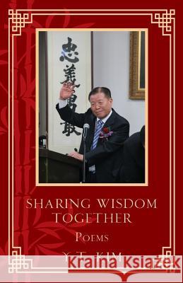 Sharing Wisdom Together: Poems Y T Kim 9781545663561 Mill City Press, Inc. - książka