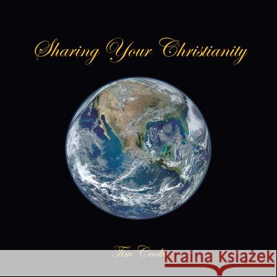 Sharing Your Christianity Tim Cooke 9781973690658 WestBow Press - książka