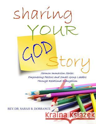 Sharing Your God Story - Sermon Immersion Series: Empowering Pastors and Small Group Leaders through Relational Evangelism Martin Dr, Wade 9780692955741 Sarah B. Dorrance - książka