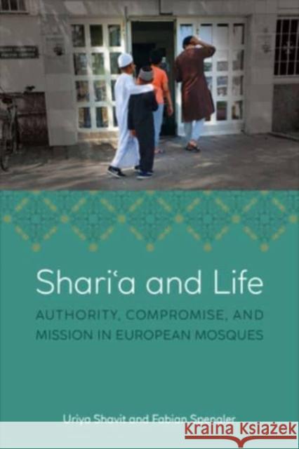 Shari'a and Life: Authority, Compromise, and Mission in European Mosques Uriya Shavit Fabian Spengler 9781487552275 University of Toronto Press - książka