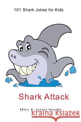 Shark Attack: 101 shark jokes for kids Mike 9781320234528 Blurb - książka