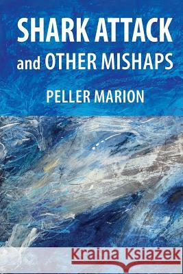 Shark Attack and Other Mishaps Peller Marion 9780974692746 Artemis Arts Library - książka