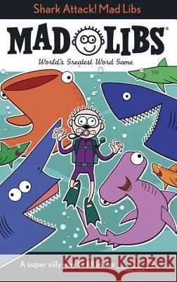 Shark Attack! Mad Libs: World's Greatest Word Game Matheis, Mickie 9781524788193 Mad Libs - książka