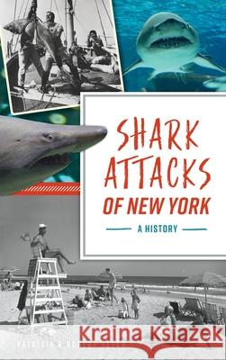Shark Attacks of New York: A History Patricia Heyer Robert Heyer 9781540248954 History PR - książka