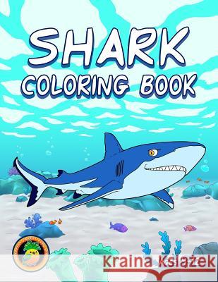 Shark Coloring Book: Ages 4-8, 8-12 Pineapple Parrot Publishing 9781099994104 Independently Published - książka