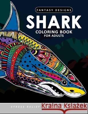 Shark Coloring Book for Adults: Stress-relief Coloring Book For Grown-ups Balloon Publishing 9781981796182 Createspace Independent Publishing Platform - książka
